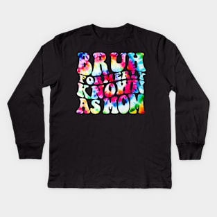 Bruh Formerly Known As Mom Funny Mom Mother's Day Groovy Tie Dye Kids Long Sleeve T-Shirt